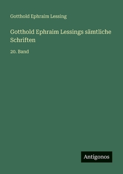 Gotthold Ephraim Lessings sämtliche Schriften: 20. Band