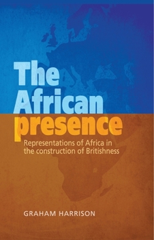 Hardcover The African Presence CB: Representations of Africa in the Construction of Britishness Book