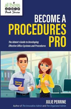 Paperback Become A Procedures Pro: The Admin's Guide to Developing Effective Office Systems and Procedures Book