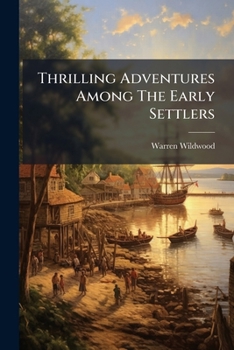 Paperback Thrilling Adventures Among The Early Settlers Book