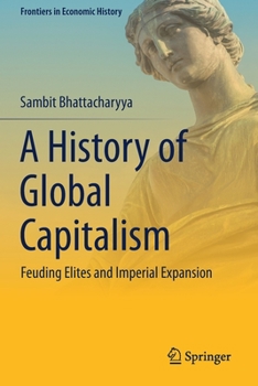 Paperback A History of Global Capitalism: Feuding Elites and Imperial Expansion Book