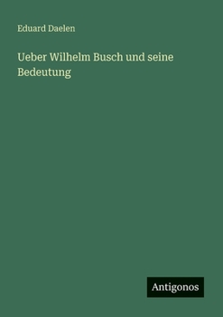 Ueber Wilhelm Busch und seine Bedeutung