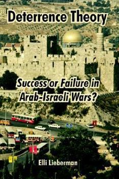 Paperback Deterrence Theory: Success or Failure in Arab-Israeli Wars? Book
