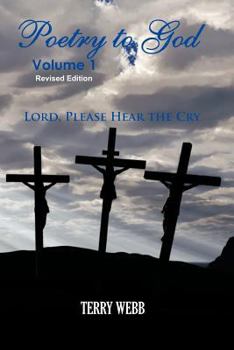 Paperback Poetry To God Volume 1: Lord Please Hear The Cry Book