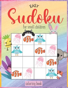 Paperback Easy Sudoku for Small Children (Coloring Book): WITH SOLUTION Sudoku 4x4 Coloring Book for Kids with animals, objects, plants, trees, food, vegetables Book