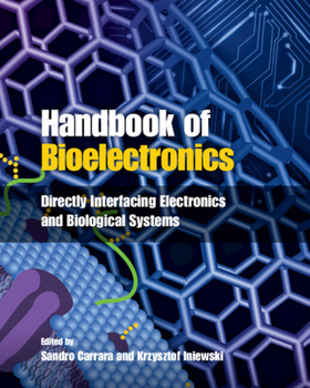 Handbook of Bioelectronics: Directly Interfacing Electronics and Biological Systems