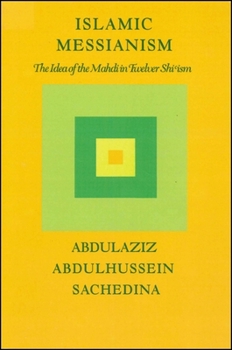 Paperback Islamic Messianism: The Idea of Mahdi in Twelver Shi&#703;ism Book