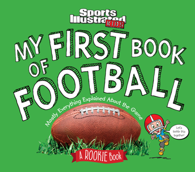 Sports Illustrated Kids My First Book of Football: A Rookie Book