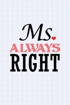 Paperback Ms. Always Right: Single Girl or Miss Funny Journal Notebook, 6 x 9 Inches,120 Lined Writing Pages, Soft Cover, Matte Finish Book