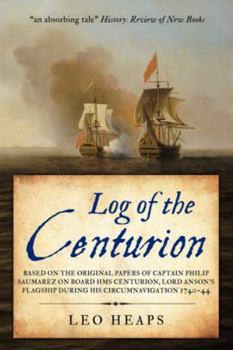 Paperback Log of the Centurion: Based on the original papers of Captain Philip Saumarez on board HMS Centurion, Lord Anson's flagship during his circu Book