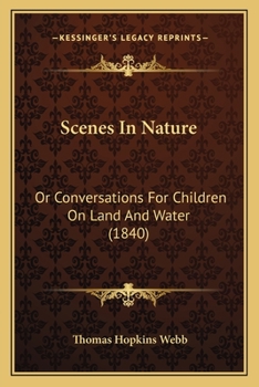 Paperback Scenes In Nature: Or Conversations For Children On Land And Water (1840) Book