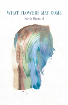 What Flowers May Come