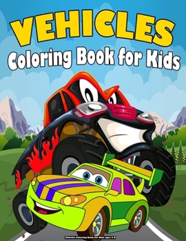 Vehicles Coloring Book for Kids ages 4-8: Trucks Planes and Cars Coloring Book for Kids ages 4-8 (Jumbo Coloring Book for Kids Boys and Girls)
