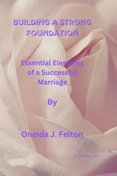 Paperback Building a Strong Foundation: Essential Elements of a Successful Marriage Book