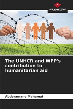 Paperback The UNHCR and WFP's contribution to humanitarian aid Book