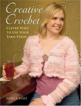 Paperback Creative Crochet: Clever Ways to Use Your Yarn Stash Book