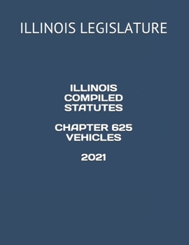 Paperback Illinois Compiled Statutes Chapter 625 Vehicles 2021 Book