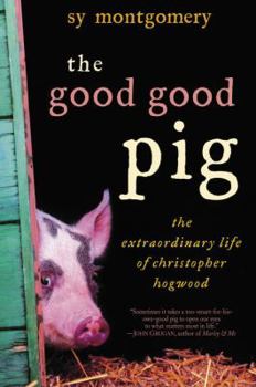 Hardcover The Good Good Pig: The Extraordinary Life of Christopher Hogwood Book
