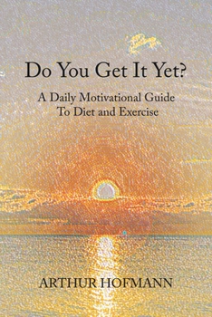 Paperback Do You Get It Yet?: A Daily Motivational Guide to Diet and Exercise Book