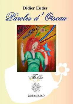 Paperback Paroles d'Oiseau: Fables [French] Book