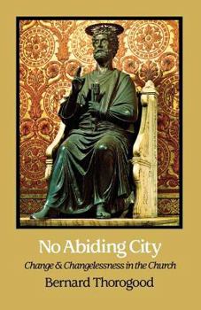 Paperback No Abiding City: Change and Changelessness in the Church Book