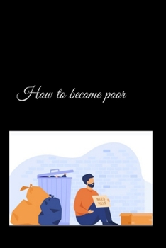 How to become poor: True story