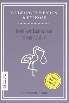 Paperback Schwanger Werden & Hypnose Endlich Vom Kinderwunsch Zum Wunschkind [German] Book