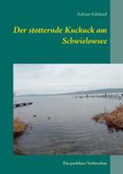 Paperback Der stotternde Kuckuck am Schwielowsee: Ein perfektes Verbrechen [German] Book