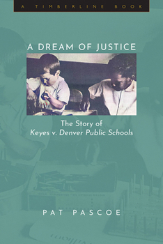 Hardcover A Dream of Justice: The Story of Keyes V. Denver Public Schools Book