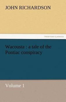 Paperback Wacousta: A Tale of the Pontiac Conspiracy - Volume 1 Book