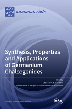 Hardcover Synthesis, Properties and Applications of Germanium Chalcogenides Book