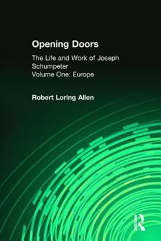 Paperback Opening Doors: Life and Work of Joseph Schumpeter: Volume 1, Europe Book