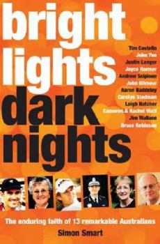 Paperback Bright Lights, Dark Nights: The Enduring Faith of 13 Remarkable Australians Book