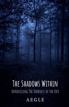 Paperback The Shadows Within: Unravelling The Darkness of The Past Book