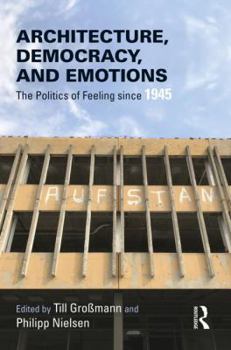 Paperback Architecture, Democracy and Emotions: The Politics of Feeling Since 1945 Book