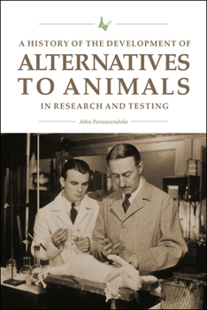 Hardcover A History of the Development of Alternatives to Animals in Research and Testing Book