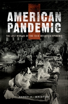 Hardcover American Pandemic: The Lost Worlds of the 1918 Influenza Epidemic Book