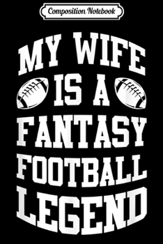 Paperback Composition Notebook: Funny Fantasy Football Wife Legend Draft Party League Gift Journal/Notebook Blank Lined Ruled 6x9 100 Pages Book