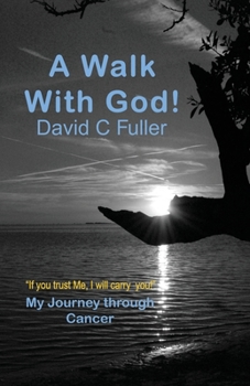 Paperback A Walk with God: My Journey Through Cancer Book