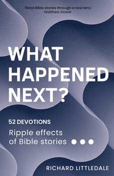 Paperback What Happened Next?: Ripple effects of Bible stories (52 devotions) Book