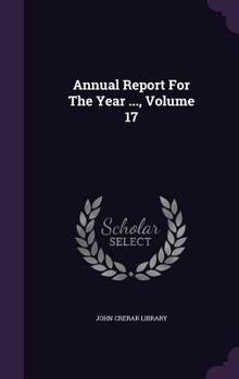 Hardcover Annual Report for the Year ..., Volume 17 Book