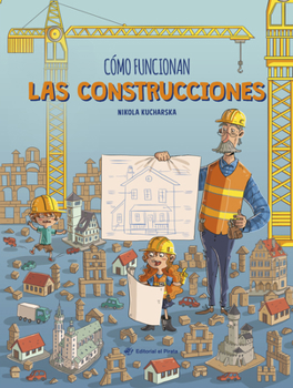 Cómo funcionan las construcciones / How Buildings Work (Spanish Edition): Un libro infantil de no-ficción en ESPAÑOL para niños y niñas entre 3 y 8 ... los edificios más importantes del mundo!