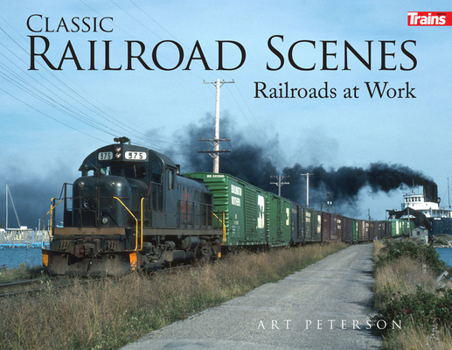 Hardcover Classic Railroad Scenes: Railroads at Work Hard Cover Book