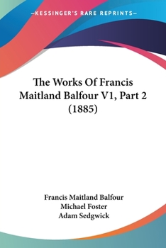 Paperback The Works Of Francis Maitland Balfour V1, Part 2 (1885) Book