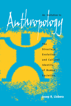 Library Binding An Invitation to Anthropology: The Structure, Evolution and Cultural Identity of Human Societies Book