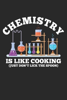 Chemistry Is Like Cooking: Naturwissenschaftlicher Chemiker Humor Chemie Wissenschaftler Lehrer Lehrer Notizbuch liniert DIN A5 - 120 Seiten für ... | Organizer Schreibheft Planer Tagebuch