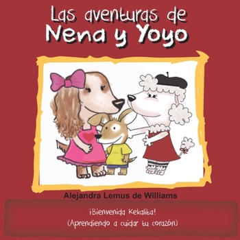 Paperback Las aventuras de Nena y Yoyo ¡Bienvenida Kekalita!: (Aprendiendo a cuidar tu corazón) [Spanish] Book