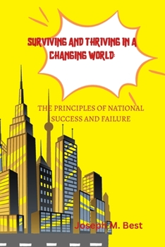 Paperback Surviving and Thriving in a Changing World: The Principles of National Success and Failure Book