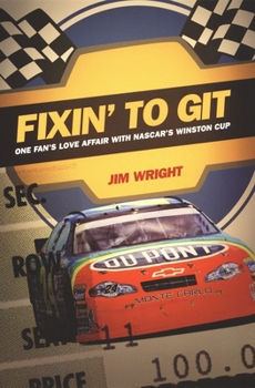 Paperback Fixin to Git: One Fan's Love Affair with NASCAR's Winston Cup Book