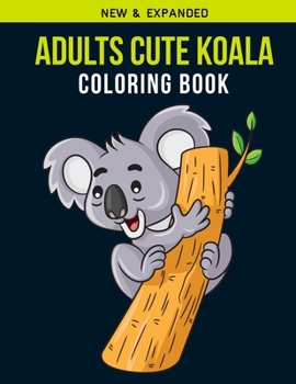 Paperback Adults Cute koala coloring book: Adult Coloring Book with Stress Relieving Cute Koala Coloring Book Designs for Relaxation Book